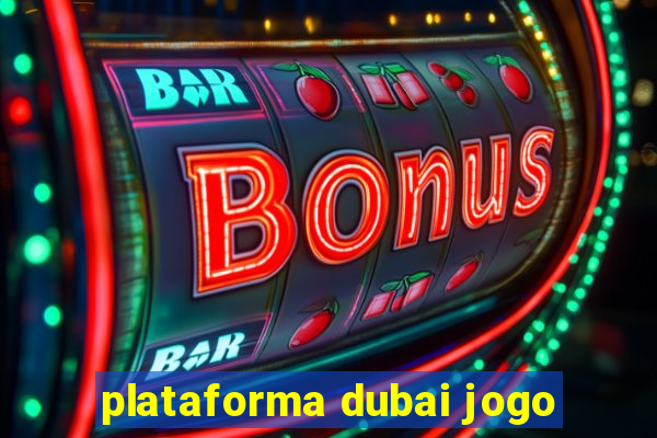 plataforma dubai jogo